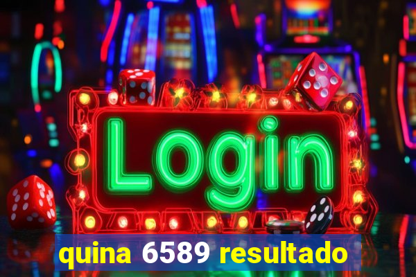 quina 6589 resultado